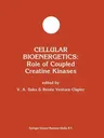 Cellular Bioenergetics: Role of Coupled Creatine Kinases (Softcover Reprint of the Original 1st 1994)