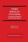 Timed Boolean Functions: A Unified Formalism for Exact Timing Analysis (Softcover Reprint of the Original 1st 1994)