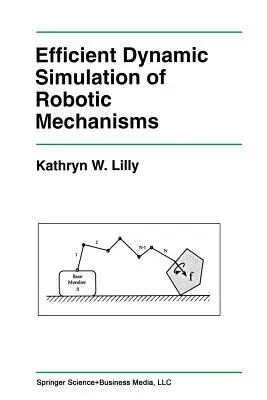 Efficient Dynamic Simulation of Robotic Mechanisms (Softcover Reprint of the Original 1st 1993)