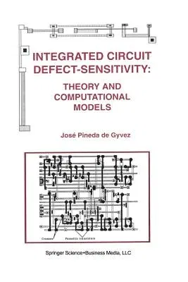 Integrated Circuit Defect-Sensitivity: Theory and Computational Models (Softcover Reprint of the Original 1st 1993)