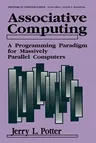 Associative Computing: A Programming Paradigm for Massively Parallel Computers (Softcover Reprint of the Original 1st 1992)