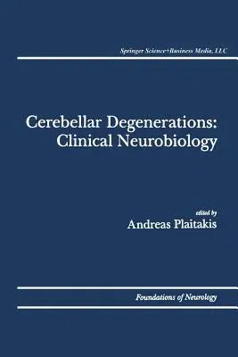 Cerebellar Degenerations: Clinical Neurobiology (Softcover Reprint of the Original 1st 1992)