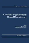 Cerebellar Degenerations: Clinical Neurobiology (Softcover Reprint of the Original 1st 1992)