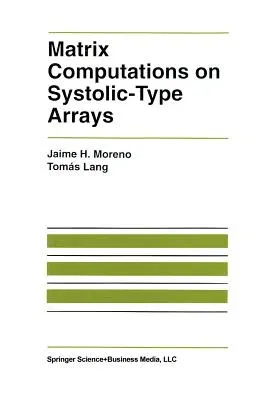 Matrix Computations on Systolic-Type Arrays (Softcover Reprint of the Original 1st 1992)