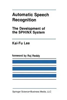 Automatic Speech Recognition: The Development of the Sphinx System (1989)