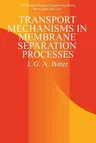 Transport Mechanisms in Membrane Separation Processes (Softcover Reprint of the Original 1st 1991)