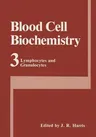 Blood Cell Biochemistry Volume 3: Lymphocytes and Granulocytes (Softcover Reprint of the Original 1st 1991)