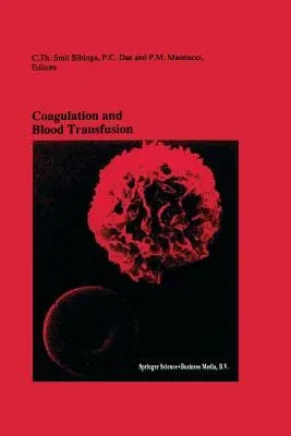 Coagulation and Blood Transfusion: Proceedings of the Fifteenth Annual Symposium on Blood Transfusion, Groningen 1990, Organized by the Red Cross Bloo