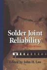 Solder Joint Reliability: Theory and Applications (Softcover Reprint of the Original 1st 1991)