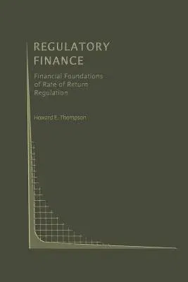 Regulatory Finance: Financial Foundations of Rate of Return Regulation (Softcover Reprint of the Original 1st 1991)