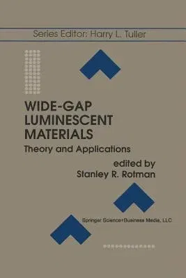 Wide-Gap Luminescent Materials: Theory and Applications (Softcover Reprint of the Original 1st 1997)