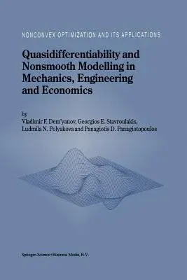 Quasidifferentiability and Nonsmooth Modelling in Mechanics, Engineering and Economics (Softcover Reprint of the Original 1st 1996)