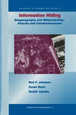 Information Hiding: Steganography and Watermarking-Attacks and Countermeasures: Steganography and Watermarking - Attacks and Countermeasures (2001)