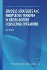 Success Strategies and Knowledge Transfer in Cross-Border Consulting Operations (Softcover Reprint of the Original 1st 2000)