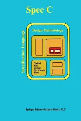 Specc: Specification Language and Methodology (Softcover Reprint of the Original 1st 2000)