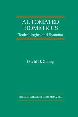 Automated Biometrics: Technologies and Systems (Softcover Reprint of the Original 1st 2000)