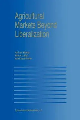 Agricultural Markets Beyond Liberalization (Softcover Reprint of the Original 1st 2000)