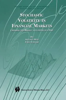 Stochastic Volatility in Financial Markets: Crossing the Bridge to Continuous Time (Softcover Reprint of the Original 1st 2000)