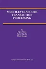 Multilevel Secure Transaction Processing (Softcover Reprint of the Original 1st 2000)