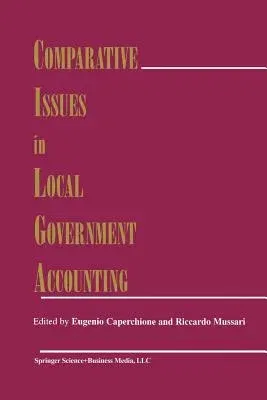 Comparative Issues in Local Government Accounting (Softcover Reprint of the Original 1st 2000)