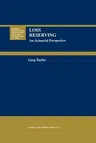 Loss Reserving: An Actuarial Perspective (Softcover Reprint of the Original 1st 2000)