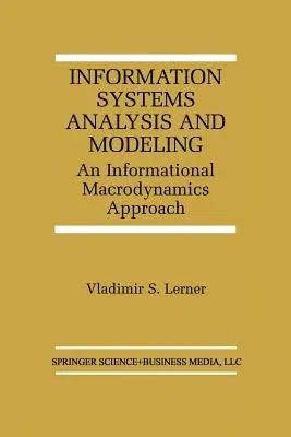 Information Systems Analysis and Modeling: An Informational Macrodynamics Approach (Softcover Reprint of the Original 1st 2000)