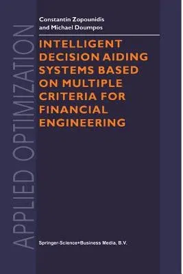 Intelligent Decision Aiding Systems Based on Multiple Criteria for Financial Engineering (Softcover Reprint of the Original 1st 2000)