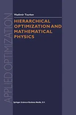 Hierarchical Optimization and Mathematical Physics (Softcover Reprint of the Original 1st 2000)