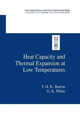 Heat Capacity and Thermal Expansion at Low Temperatures (Softcover Reprint of the Original 1st 1999)