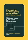 Perspectives on Biologically Based Cancer Risk Assessment (Softcover Reprint of the Original 1st 1999)