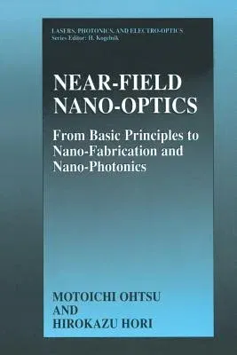 Near-Field Nano-Optics: From Basic Principles to Nano-Fabrication and Nano-Photonics (Softcover Reprint of the Original 1st 1999)