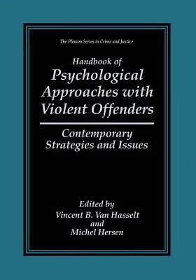 Handbook of Psychological Approaches with Violent Offenders: Contemporary Strategies and Issues (Softcover Reprint of the Original 1st 1999)