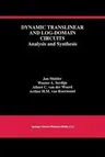 Dynamic Translinear and Log-Domain Circuits: Analysis and Synthesis (Softcover Reprint of the Original 1st 1999)