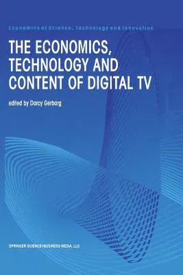 The Economics, Technology and Content of Digital TV (Softcover Reprint of the Original 1st 1999)