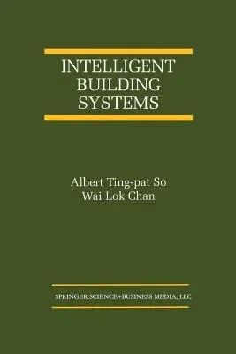 Intelligent Building Systems (Softcover Reprint of the Original 1st 1999)