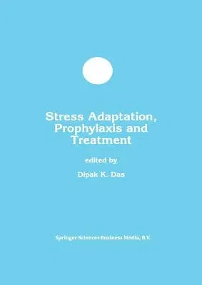 Stress Adaptation, Prophylaxis and Treatment (Softcover Reprint of the Original 1st 1999)