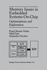 Memory Issues in Embedded Systems-On-Chip: Optimizations and Exploration (Softcover Reprint of the Original 1st 1999)