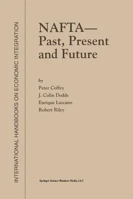 NAFTA -- Past, Present and Future (Softcover Reprint of the Original 1st 1999)