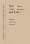 NAFTA -- Past, Present and Future (Softcover Reprint of the Original 1st 1999)