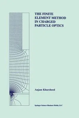 The Finite Element Method in Charged Particle Optics (Softcover Reprint of the Original 1st 1999)