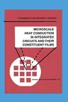 Microscale Heat Conduction in Integrated Circuits and Their Constituent Films (Softcover Reprint of the Original 1st 1999)