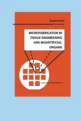 Microfabrication in Tissue Engineering and Bioartificial Organs (Softcover Reprint of the Original 1st 1999)