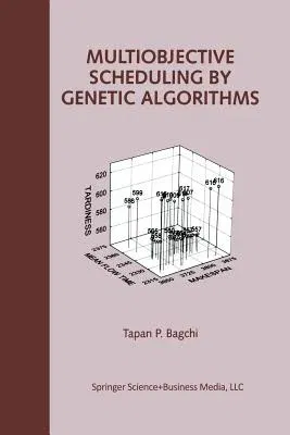 Multiobjective Scheduling by Genetic Algorithms (Softcover Reprint of the Original 1st 1999)