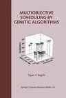 Multiobjective Scheduling by Genetic Algorithms (Softcover Reprint of the Original 1st 1999)