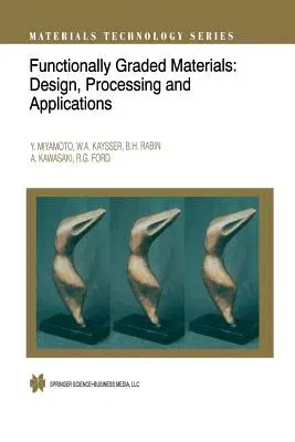 Functionally Graded Materials: Design, Processing and Applications (Softcover Reprint of the Original 1st 1999)