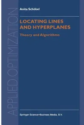 Locating Lines and Hyperplanes: Theory and Algorithms (Softcover Reprint of the Original 1st 1999)