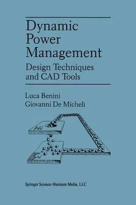 Dynamic Power Management: Design Techniques and CAD Tools (Softcover Reprint of the Original 1st 1998)