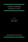 Fuzzy Systems: Modeling and Control (Softcover Reprint of the Original 1st 1998)