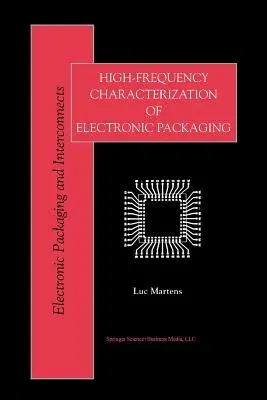 High-Frequency Characterization of Electronic Packaging (Softcover Reprint of the Original 1st 1998)