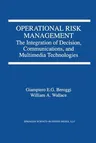 Operational Risk Management: The Integration of Decision, Communications, and Multimedia Technologies (Softcover Reprint of the Original 1st 1998)